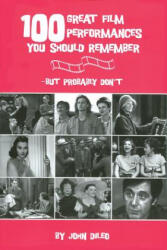100 Great Film Performances You Should Remember - John Dileo (2002)