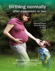 Birthing Normally After a Cesarean or Two - H. L. Ne Vadeboncoeur, Helene Vadeboncoeur (2011)