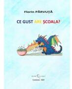 Ce gust are scoala? - Florin Parvuta (ISBN: 9786069711408)