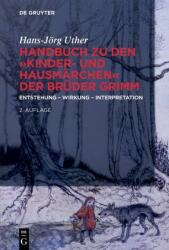 Handbuch zu den Kinder- und Hausmarchen der Bruder Grimm - Hans-Jörg Uther (2013)