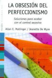 La obsesión del perfeccionismo - Allan E. Mallinger, Jeannette de Wyze, Ofelia Castillo Castillo (ISBN: 9788449323652)