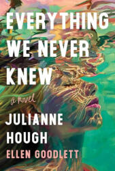 Everything We Never Knew - Ellen Goodlett (ISBN: 9781464235719)
