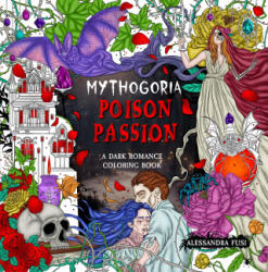 Mythogoria: Poison Passion: A Dark Romance Coloring Book - Fusi, Alessandra (ISBN: 9781250339867)