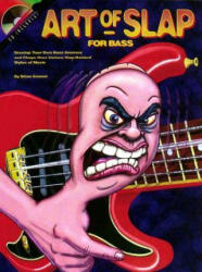 Art of the Slap for Bass: Develop Your Own Bass Grooves and Chops Over Various Slap-Related Styles of Music (ISBN: 9781574240535)