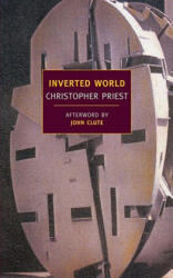 Inverted World - Christopher Priest, John Clute (ISBN: 9781590172698)