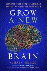 Grow a New Brain - Villoldo, Alberto (ISBN: 9781401973186)
