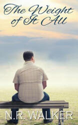 Weight Of It All - N R Walker (ISBN: 9781925886443)