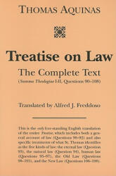 Treatise on Law - The Complete Text - Thomas Aquinas, Alfred J. Freddoso (ISBN: 9781587318801)