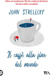 caffè alla fine del mondo - John P. Strelecky (2023)