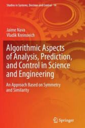 Algorithmic Aspects of Analysis, Prediction, and Control in Science and Engineering - Jaime Nava, Vladik Kreinovich (ISBN: 9783662511596)