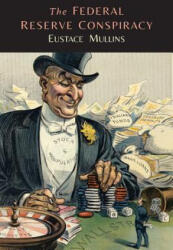 Federal Reserve Conspiracy - Eustace Mullins (ISBN: 9781614275923)