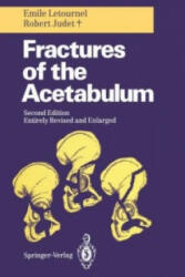 Fractures of the Acetabulum - Emile Letournel, Robert Judet, Reginald A. Elson, Reginald A. Elson (2012)