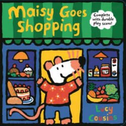 Maisy Goes Shopping: Complete with Durable Play Scene: A Fold-Out and Play Book - Lucy Cousins, Lucy Cousins (ISBN: 9781536208627)
