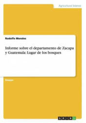 Informe sobre el departamento de Zacapa y Guatemala - Rodolfo Morales (2013)