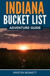 Indiana Bucket List Adventure Guide (ISBN: 9781957590141)