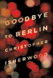 Goodbye to Berlin (ISBN: 9780811220248)