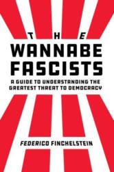 The Wannabe Fascists (ISBN: 9780520392496)