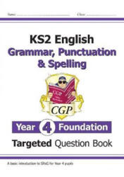 New KS2 English Year 4 Foundation Grammar, Punctuation & Spelling Targeted Question Book w/Answers - CGP Books (ISBN: 9781789083347)