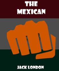 The Mexican - Jack London, Russell Lee (ISBN: 9781532857003)
