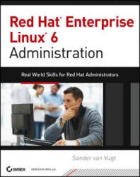 Red Hat Enterprise Linux 6 Administration - Real World Skills for Red Hat Administrators - Sander van Vugt (ISBN: 9781118301296)