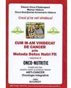 Cum m-am vindecat de cancer prin Metoda Detox Nutri Fit. Volumul 2 - Marius Vaduva, Annemarie Vaduva (ISBN: 9789730368239)