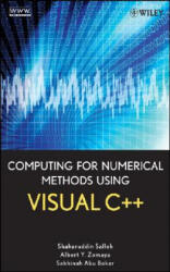 Computing for Numerical Methods Using Visual C++ - Shaharuddin Salleh, Albert Y. Zomaya, Sakhinah Abu Bakar (2008)