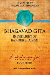 Bhagavad Gita: In the Light of Kashmir Shaivism - Swami Lakshmanjoo (2017)