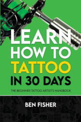 Learn How to Tattoo in 30 Days (ISBN: 9781800947733)