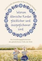 Warum dänische Kinder glücklicher und ausgeglichener sind (ISBN: 9783442177059)