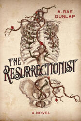 The Resurrectionist - Dunlap, A. Rae (ISBN: 9781496750341)
