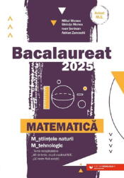 Bacalaureat 2025 Matematica M-stiintele-naturii si M-tehnologic - Mihai Monea (ISBN: 9789734741458)