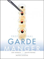 Professional Garde Manger - A Comprehensive Guide to Cold Food Preparation - Wayne Gisslen, Lou Sackett, Jaclyn Pestka (ISBN: 9780470179963)