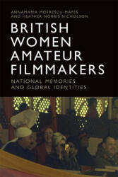 British Women Amateur Filmmakers - Annamaria Motrescu-Mayes, Heather Norris Nicholson (ISBN: 9781474474337)