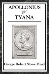 Apollonius of Tyana - George Robert Stowe Mead (ISBN: 9781604595390)