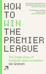 How to Win the Premier League - Ian Graham (2024)