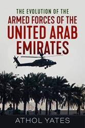 The Evolution of the Armed Forces of the United Arab Emirates (ISBN: 9781912866007)
