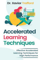 Accelerated Learning Techniques: Effective Accelerated Learning Techniques for High Performance - Trafford (2019)