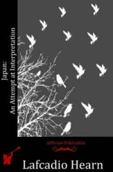 Japan: An Attempt at Interpretation - Lafcadio Hearn (2015)