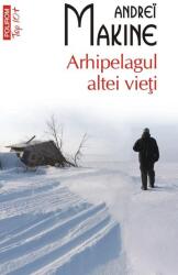 Arhipelagul altei vieti. Editie de buzunar Top 10+ - Andreï Makine (ISBN: 9786303440095)