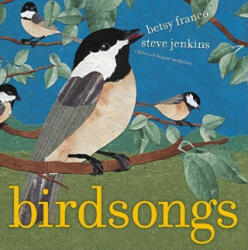 Bird Songs - Betsy Franco, Steve Jenkins (ISBN: 9780689877773)
