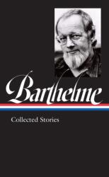 Donald Barthelme: Collected Stories (2021)
