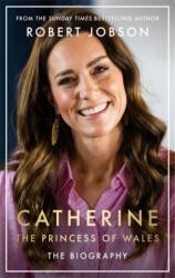 Catherine, the Princess of Wales: The Biography (ISBN: 9781789466621)