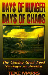 Days of Hunger, Days of Chaos: The Coming Great Food Shortages in America - Texe Marrs (1999)