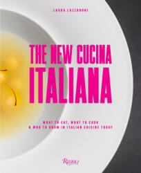 The New Cucina Italiana: What to Eat, What to Cook, and Who to Know in Italian Cuisine Today - Lazzaroni, Laura (2024)