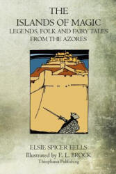 The Islands Of Magic: Legends, Folk And Fairy Tales From The Azores - Elsie Spicer Eells (2011)