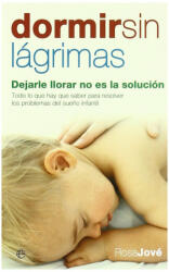 Dormir sin lágrimas : dejarle llorar no es la solución - Rosa Jové (ISBN: 9788497346474)