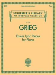 Grieg - Easier Lyric Pieces for Piano: Schirmer's Library of Musical Classics Volume 2144 - Edvard Grieg (ISBN: 9781540042101)