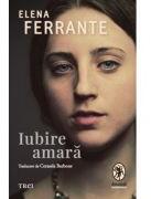 Iubire amara - Elena Ferrante (ISBN: 9786064024091)