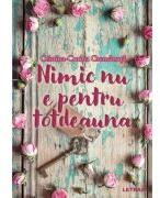 Nimic nu e pentru totdeauna - Cristina-Corina Cremanuta (ISBN: 9786303123615)