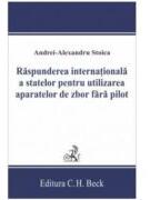 Raspunderea internaționala a statelor pentru utilizarea aparatelor de zbor fara pilot - Andrei-Alexandru Stoica (ISBN: 9786061814541)